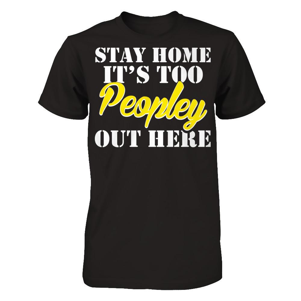Stay Home It's Too Peopley Out Here Next Level - Unisex Fitted Tee Black