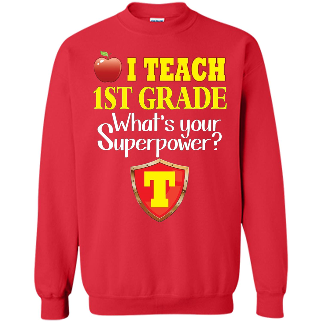 I Teach First Grade What's Your Superpower T-Shirt Teacher T-shirt Red