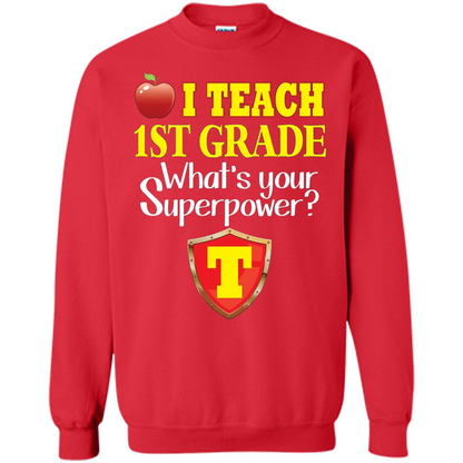 I Teach First Grade What's Your Superpower T-Shirt Teacher T-shirt Red