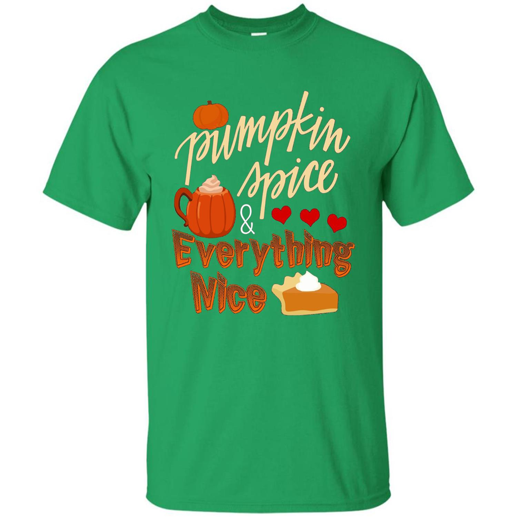 Pumpkin Spice Everything Nice T-shirt Irish Green