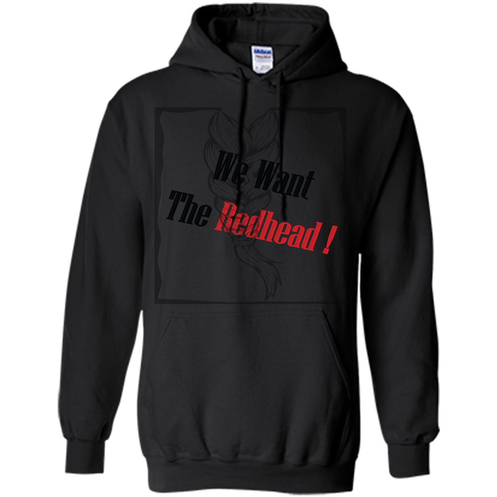 Redhead T-shirt We Want The Redhead Black