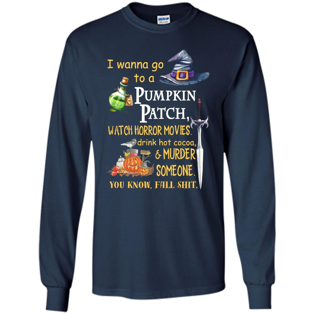 I Wanna Go To A Pumpkin Patch T-Shirt Funny Halloween T-shirt Navy