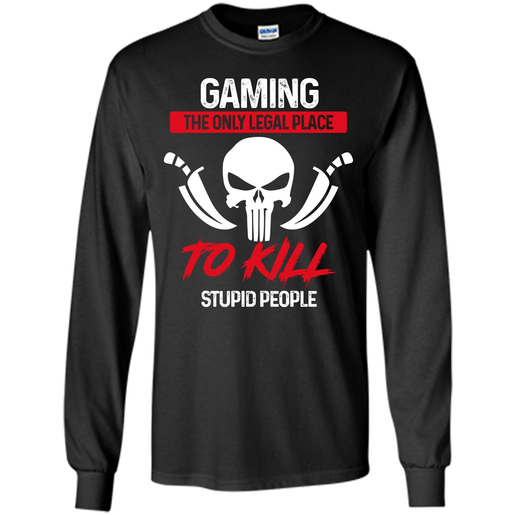 Gamer T-shirt The Only Legal Place To Kill Stupid People T-shirt Black