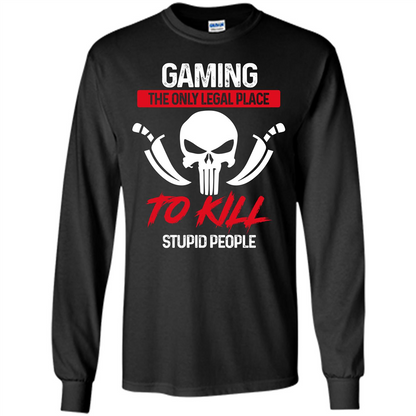 Gamer T-shirt The Only Legal Place To Kill Stupid People T-shirt Black