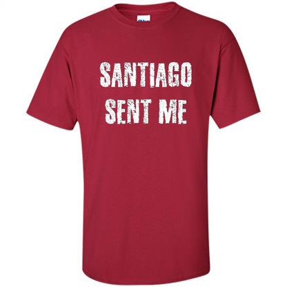 Santiago Sent Me T-shirt Cardinal