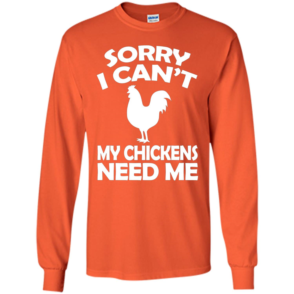 Chicken T-shirt Sorry I Cant My Chickens Need Me