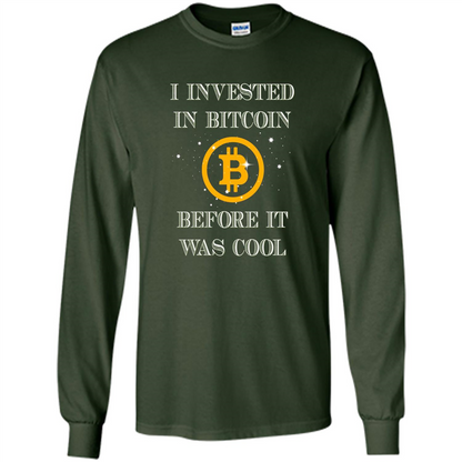 I Invested In Bitcoin Before It Was Cool T-shirt Forest Green