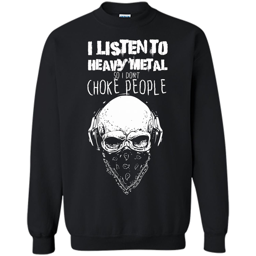 I Listen To Heavy Metal So I Don't Choke People T-shirt Black