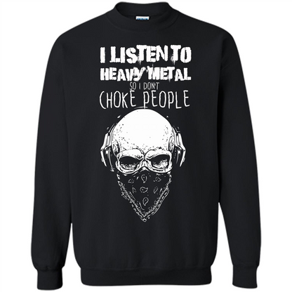 I Listen To Heavy Metal So I Don't Choke People T-shirt Black
