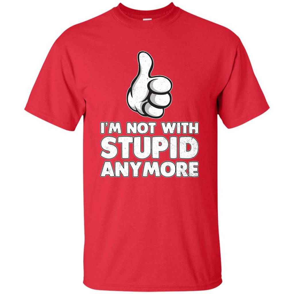 I'm Not With Stupid Anymore T-shirt Red
