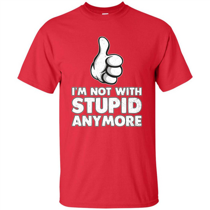 I'm Not With Stupid Anymore T-shirt Red