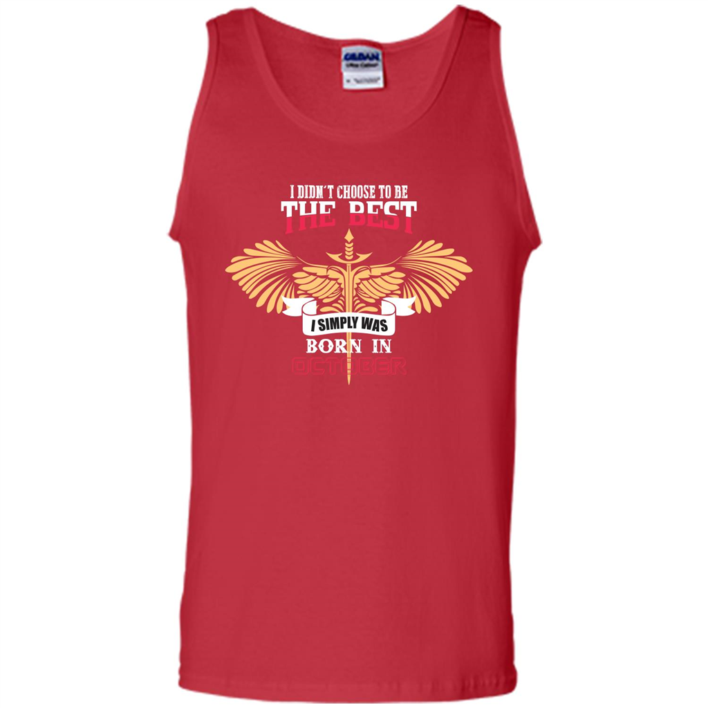 October. I Didnäó»t Choose To Be The Best I Simply Was Born In October T-shirt Red