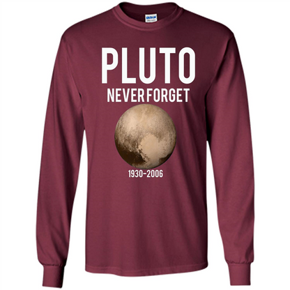 Funny Pluto Never Forget 1930-2006 T-shirt Maroon