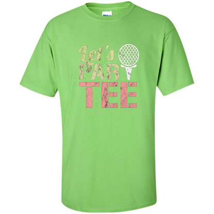 Funny Golf T-shirt Let's Par-Tee. Let's Party. Golf Joke Lime