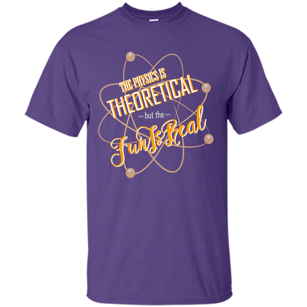 The Physics Is Theoretical But The Fun Is Real Purple