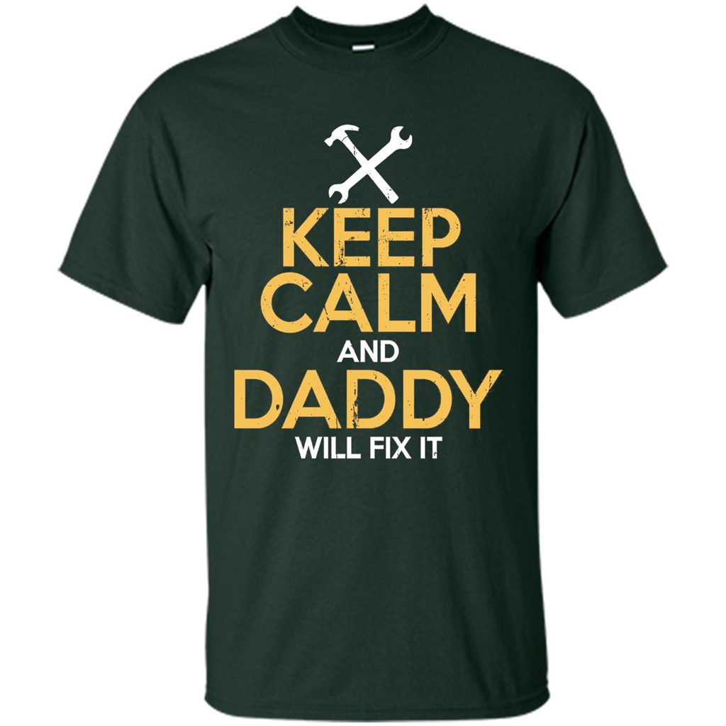 Fathers Day T-Shirt Keep Calm and Daddy Will Fix It Forest Green