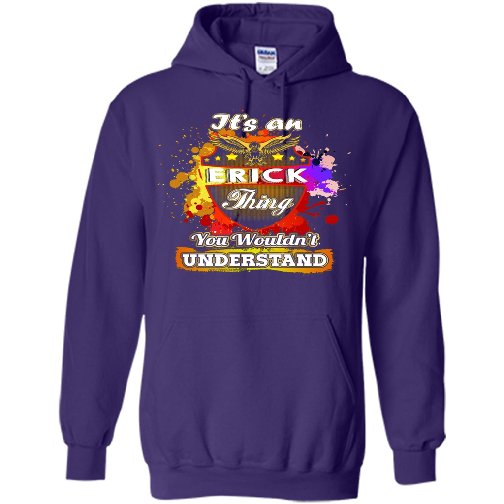 It' An Erick Thing You Wouldn't Understand Perfect T-Shirt