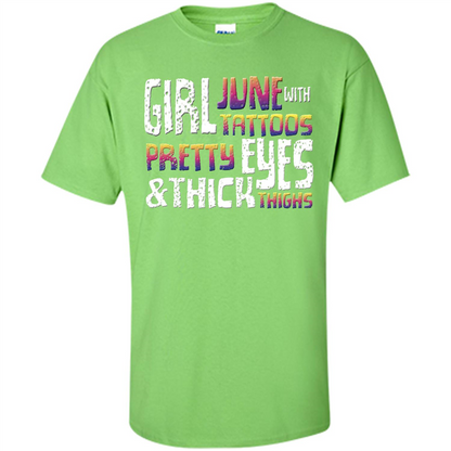 June Girl T-shirt With Tattoos Pretty Eyes and Thick Thighs Lime