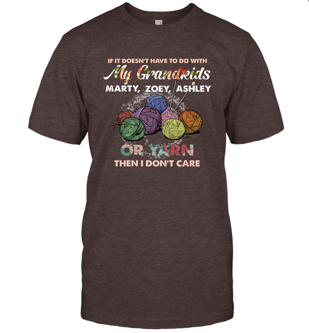 If It Doesn't Have To Do With My Grandkids Or Yarn Then I Don't Care ( Customized Name ) T-Shirt T-Shirt Dark Chocolate