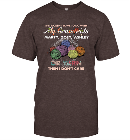 If It Doesn't Have To Do With My Grandkids Or Yarn Then I Don't Care ( Customized Name ) T-Shirt T-Shirt Dark Chocolate