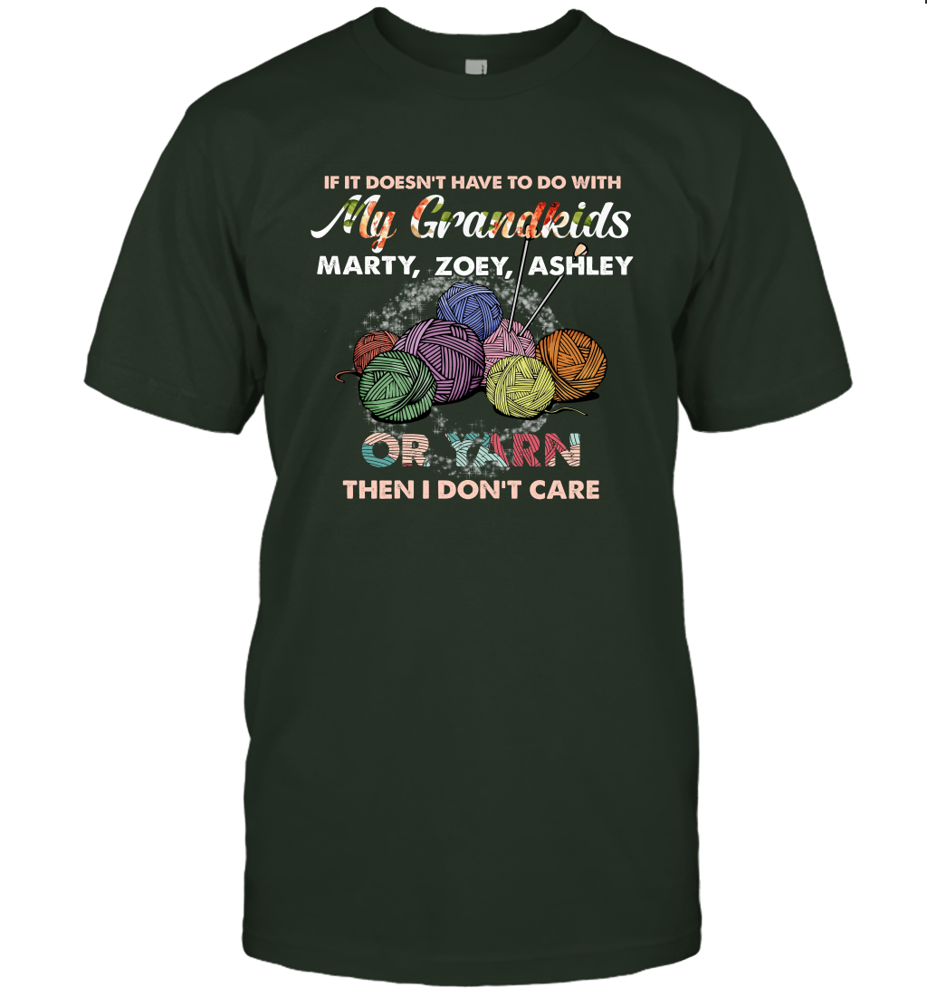 If It Doesn't Have To Do With My Grandkids Or Yarn Then I Don't Care ( Customized Name ) T-Shirt T-Shirt Forest Green