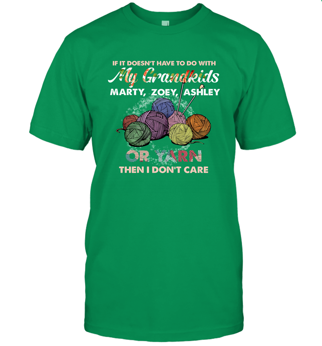 If It Doesn't Have To Do With My Grandkids Or Yarn Then I Don't Care ( Customized Name ) T-Shirt T-Shirt Irish Green