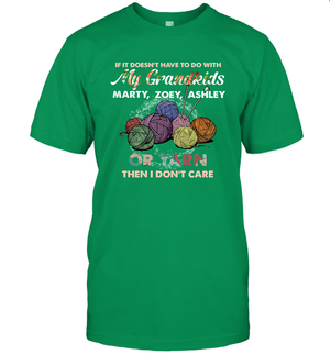 If It Doesn't Have To Do With My Grandkids Or Yarn Then I Don't Care ( Customized Name ) T-Shirt