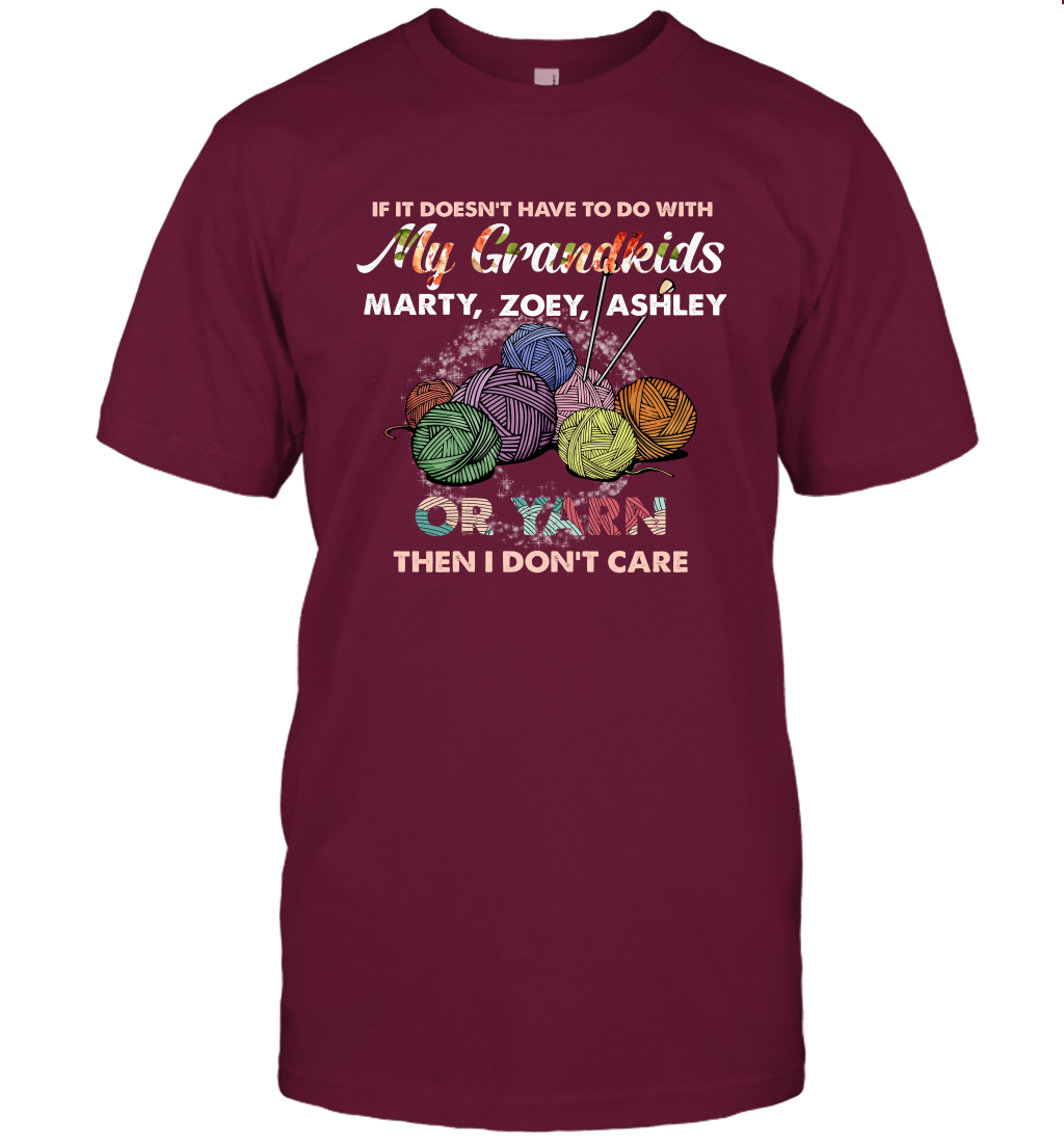 If It Doesn't Have To Do With My Grandkids Or Yarn Then I Don't Care ( Customized Name ) T-Shirt T-Shirt Maroon