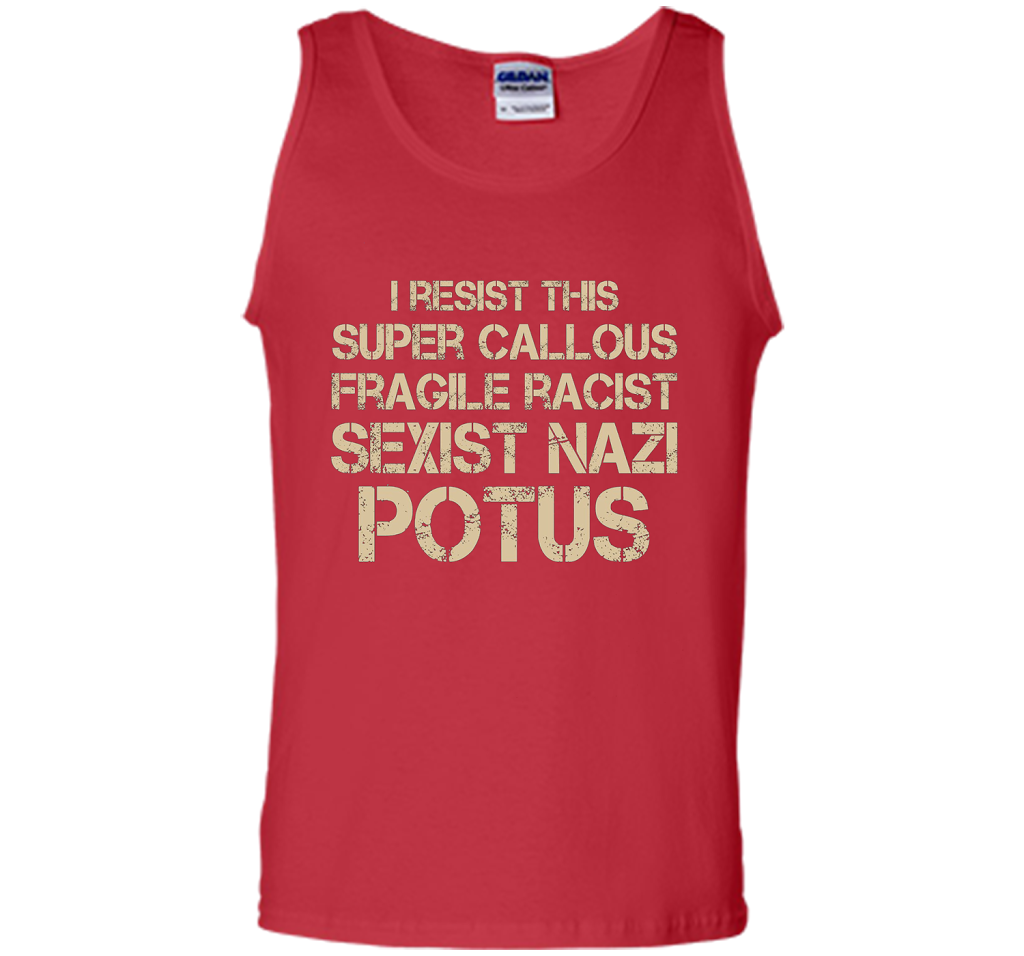 I Resist This Super Callous Fragile Racist Sexist Nazi Potus T-shirt Red