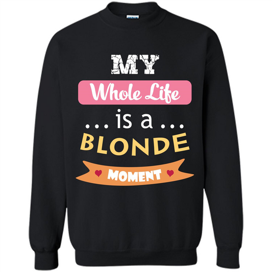 My Whole Life Is A Blonde Moment T-shirt Black
