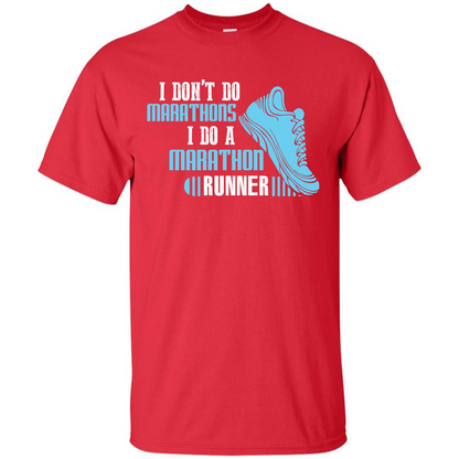 Runner T-shirt I Don’t Do Marathons I Do A Marathon Runner Red