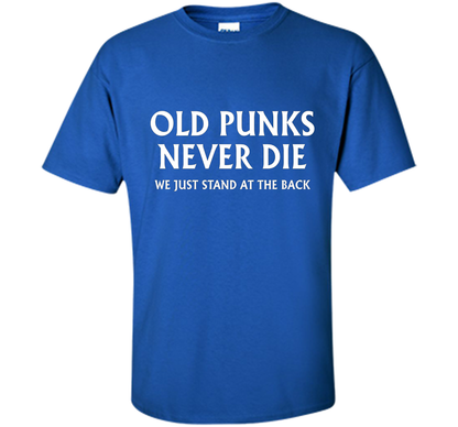 Old Punks Never Die We Just Stand At The Back T-shirt Royal