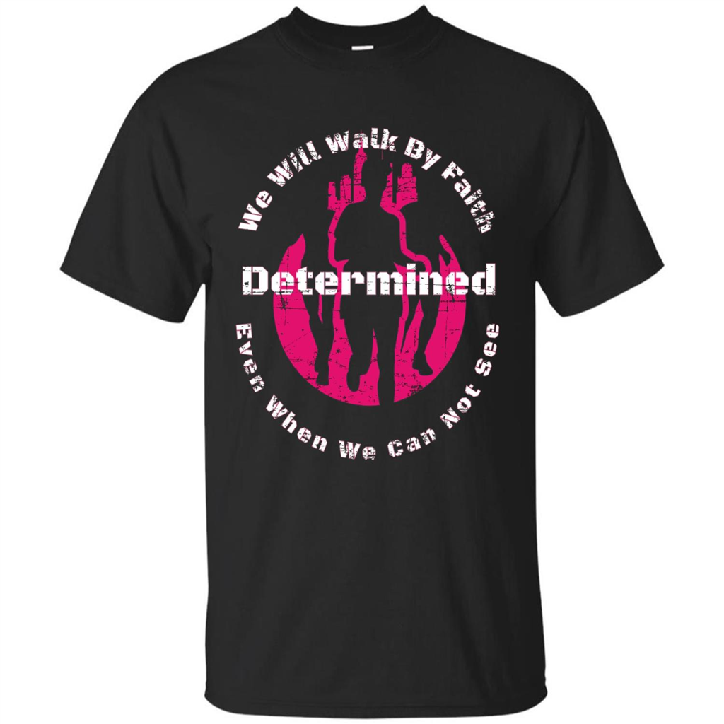 Faith Inspired T-shirt We Will Walk By Faith Determined Black