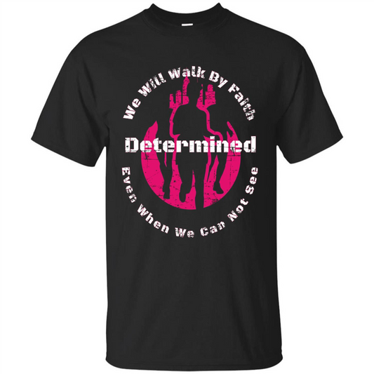 Faith Inspired T-shirt We Will Walk By Faith Determined Black