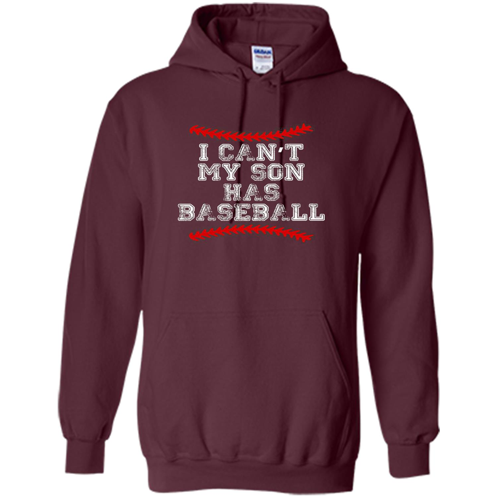Fathers Day T-shirt I Can't My Son Has Baseball Maroon