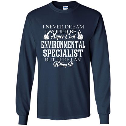 Enviromental Specialist T-shirt Here I Am Killing It Navy