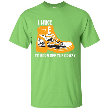 Hiker T-shirt I Hike To Burn Off The Crazy T-shirt Lime