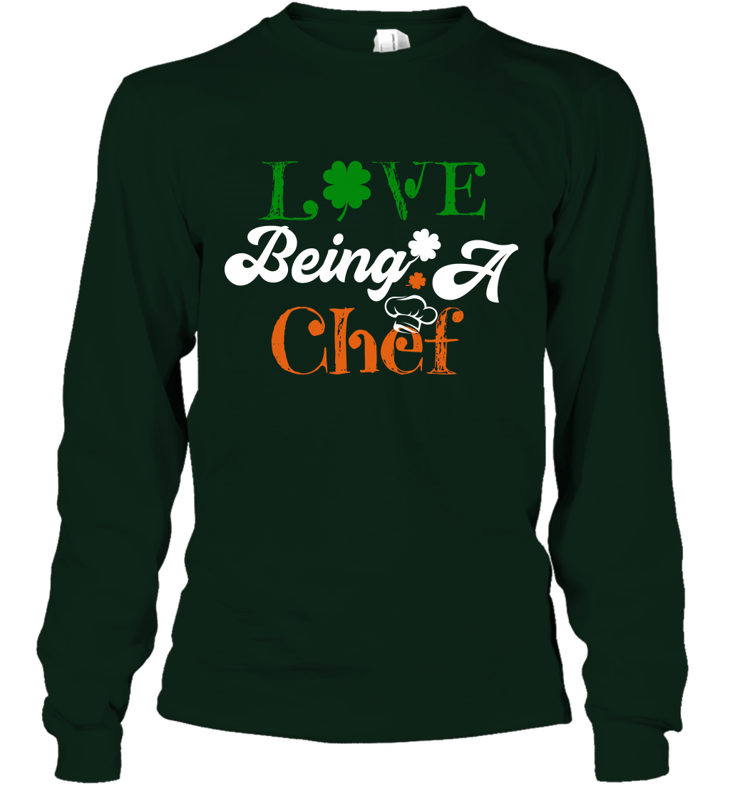 Love Being A Chef Saint Patricks Day Shirt Long Sleeve T-Shirt Forest Green