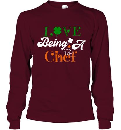 Love Being A Chef Saint Patricks Day Shirt Long Sleeve T-Shirt Maroon