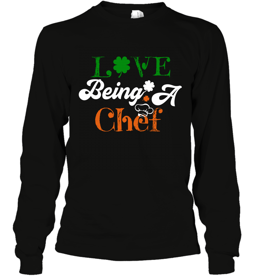 Love Being A Chef Saint Patricks Day Shirt Long Sleeve T-Shirt Black