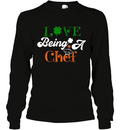 Love Being A Chef Saint Patricks Day Shirt Long Sleeve T-Shirt Black