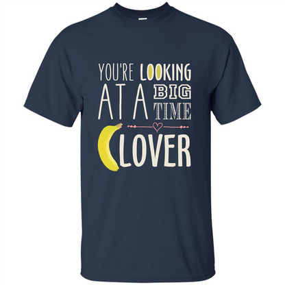 Banana Lover T-shirt You're Looing At A Big Time Navy