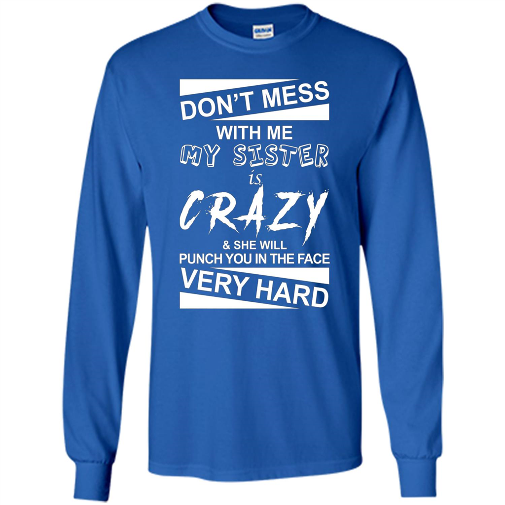 Don' Mess With Me My Sister Is Crazy She Will Punch You T-Shirt Png Royal
