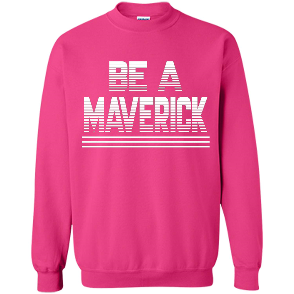 Funny Be A Maverick T-Shirt Heliconia