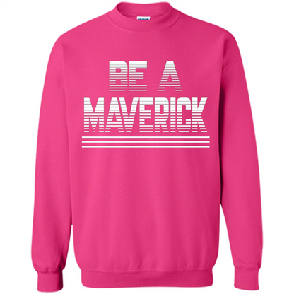 Funny Be A Maverick T-Shirt Heliconia