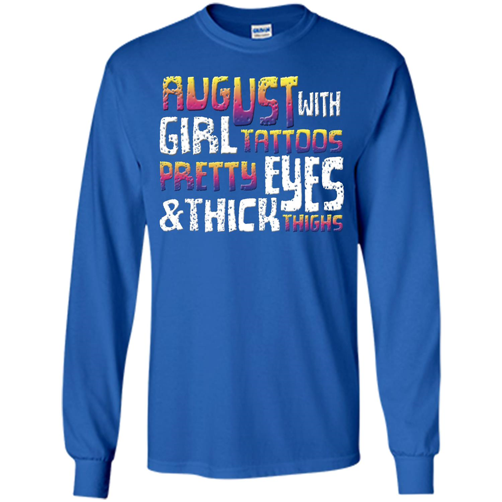 August Girl T-shirt With Tattoos Pretty Eyes and Thick Thighs T-shirt Royal