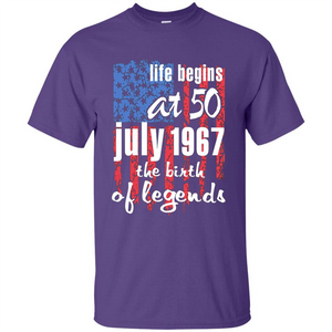 Life Begins At 50 T-shirt July 1967 The Birth Of Legends T-shirt