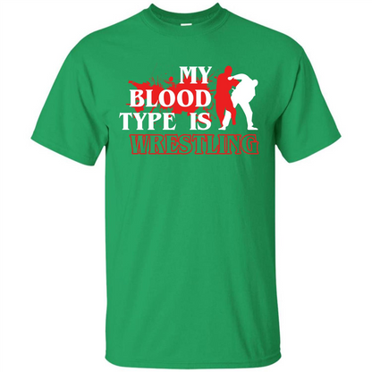 Wrestling T-shirt My Blood Type Is Wrestling Irish Green