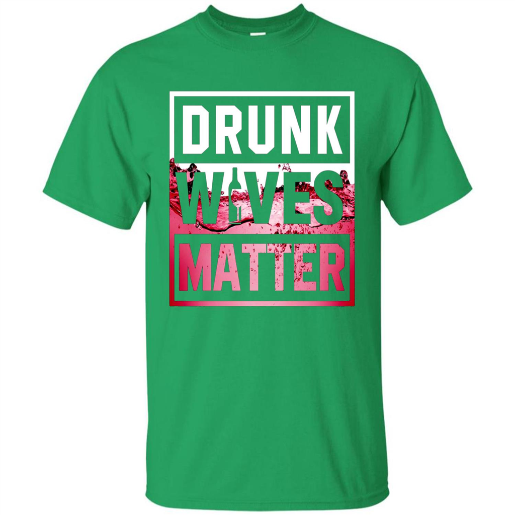 Drunk Wives Matter T-shirt Wine T-shirt Irish Green