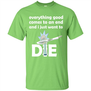 Rick And Morty T-shirt Everything Good Comes To An End T-shirt